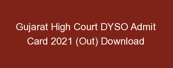 Gujarat High Court DYSO Call Letter 2021