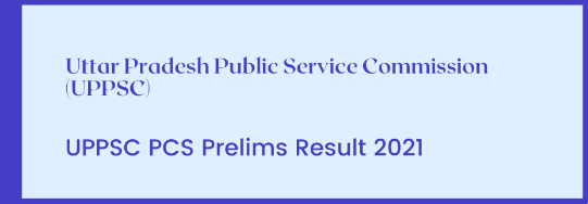 UPPSC PCS Prelims Result 2021