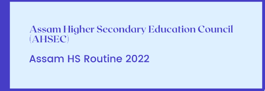 Assam HS Routine 2022