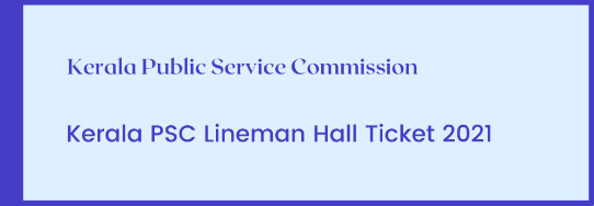 Kerala PSC Lineman Admit Card