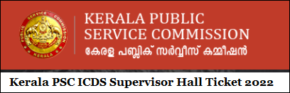 Kerala PSC ICDS Supervisor Hall Ticket 2022