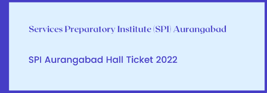 SPI Aurangabad Hall Ticket 2022