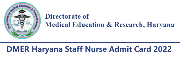 DMER Haryana Staff Nurse Admit Card 2022
