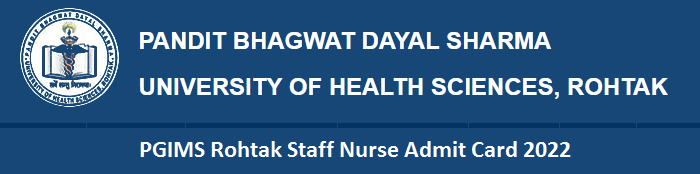 PGIMS Rohtak Staff Nurse Admit Card 2022