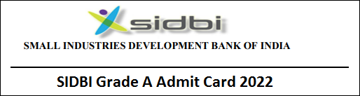 SIDBI Grade A Admit Card 2022