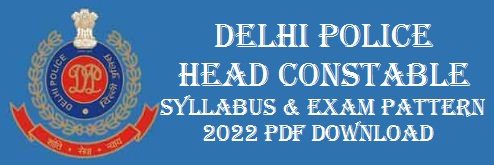 Delhi Police Head Constable Syllabus 2022