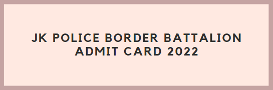 JK Police Border Battalion Admit Card 2022