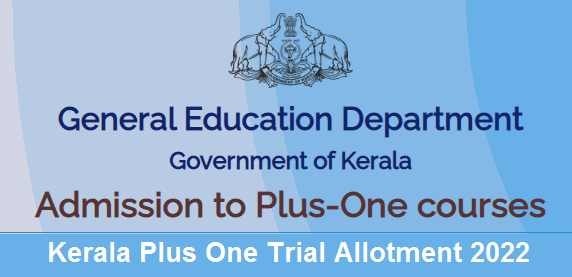 Kerala Plus One Trial Allotment 2022