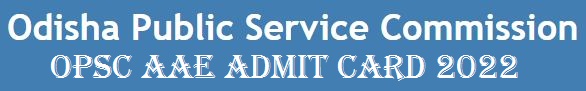OPSC AAE Exam Admit Card 2022