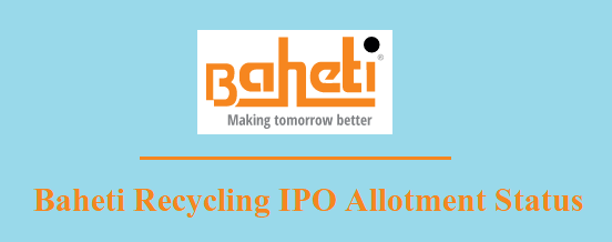 Baheti Recycling IPO Allotment Status