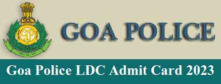 Goa Police LDC Admit Card 2023