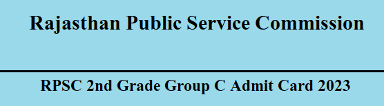 RPSC 2nd Grade Group C Admit Card 2023